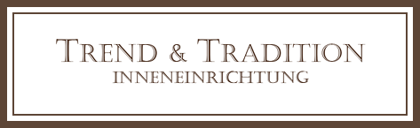 Trend & Tradition - Inneneinrichtung